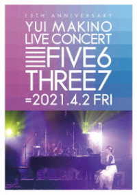 牧野由依／ＹＵＩ　ＭＡＫＩＮＯ　ＬＩＶＥ　ＣＯＮＣＥＲＴ　ＦＩＶＥ６ＴＨＲＥＥ７ Ｂｌｕ－ｒａｙ　Ｄｉｓｃ