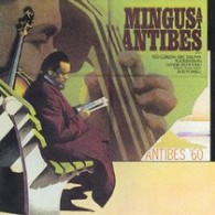 チャールス・ミンガス／ミンガス・アット・アンティーブ【初回生産限定盤／紙ジャケット仕様】
