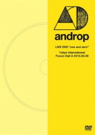 ａｎｄｒｏｐ／ＬＩＶＥ　ＤＶＤ　”ｏｎｅ　ａｎｄ　ｚｅｒｏ”　＠Ｔｏｋｙｏ　Ｉｎｔｅｒｎａｔｉｏｎａｌ　Ｆｏｒｕｍ　Ｈａｌｌ　Ａ　２０１３．０３．３０