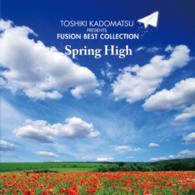 デイヴィッド・サンボーン／角松敏生プレゼンツ　ＦＵＳＩＯＮ　ＢＥＳＴ　ＣＯＬＬＥＣＴＩＯＮ～ＳＰＲＩＮＧ　ＨＩＧＨ
