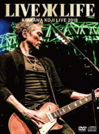 吉川晃司／ＫＩＫＫＡＷＡ　ＫＯＪＩ　ＬＩＶＥ　２０１８　Ｌｉｖｅ　ｉｓ　Ｌｉｆｅ（完全生産限定盤）