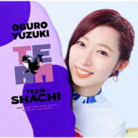 ＴＥＡＭ　ＳＨＡＣＨＩ／ＴＥＡＭ（完全生産限定盤／大黒柚姫盤）