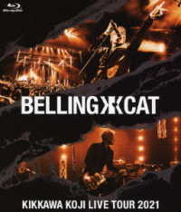 吉川晃司／ＫＩＫＫＡＷＡ　ＫＯＪＩ　ＬＩＶＥ　ＴＯＵＲ　２０２１　ＢＥＬＬＩＮＧ　ＣＡＴ Ｂｌｕ－ｒａｙ　Ｄｉｓｃ