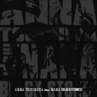 ＡＮＮＡ　ＴＳＵＣＨＩＹＡ　ｉｎｓｐｉ’　ＮＡＮＡ（ＢＬＡＣＫ　ＳＴＯＮＥＳ）／ＡＮＮＡ　ＴＳＵＣＨＩＹＡ　ｉｎｓｐｉ’　ＮＡＮＡ［ＢＬＡＣＫ　ＳＴＯＮＥＳ］【５万枚限定生産／ＤＶＤ付】