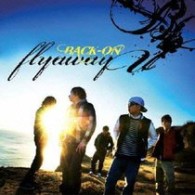 ＢＡＣＫ－ＯＮ／ｆｌｙａｗａｙ【『テイルズ　オブ　ザ　ワールド　レディアント　マイソロジー２』テーマソング】
