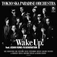 東京スカパラダイスオーケストラ／Ｗａｋｅ　Ｕｐ！　ｆｅａｔ．ＡＳＩＡＮ　ＫＵＮＧ－ＦＵ　ＧＥＮＥＲＡＴＩＯＮ（初回生産限定盤）