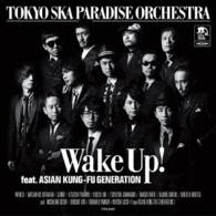 東京スカパラダイスオーケストラ／Ｗａｋｅ　Ｕｐ！　ｆｅａｔ．ＡＳＩＡＮ　ＫＵＮＧ－ＦＵ　ＧＥＮＥＲＡＴＩＯＮ