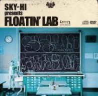 ＳＫＹ－ＨＩ　ｐｒｅｓｅｎｔｓ　ＦＬＯＡＴＩＮ’ＬＡＢ／ＦＬＯＡＴＩＮ’　ＬＡＢ【限定盤／ＤＶＤ付】