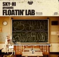 ＳＫＹ－ＨＩ　ｐｒｅｓｅｎｔｓ　ＦＬＯＡＴＩＮ’ＬＡＢ／ＦＬＯＡＴＩＮ’　ＬＡＢ【通常盤】