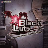 ＢｌａｃｋＬｕｔｅ／ＢｌａｃｋＬｕｔｅ～Ｍｏｎｓｔｅｒ　Ｈｕｎｔｅｒ　Ｇｕｉｔａｒ　Ａｒｒａｎｇｅ～【カプコン社ゲーム「モンスターハンター」シリーズより】