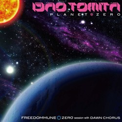 冨田勲／ＰＬＡＮＥＴ　ＺＥＲＯ～ＦＲＥＥＤＯＭＭＵＮＥ○ＺＥＲＯ　ｓｅｓｓｉｏｎ　ｗｉｔｈ　ＤＡＷＮ　ＣＨＯＲＵＳ