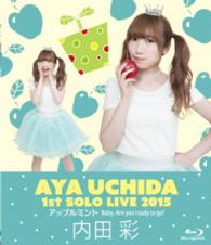 内田彩／内田彩　１ｓｔソロライブ「アップルミント　Ｂａｂｙ，Ａｒｅ　ｙｏｕ　ｒｅａｄｙ　ｔｏ　ｇｏ？」 Ｂｌｕ－ｒａｙ　Ｄｉｓｃ