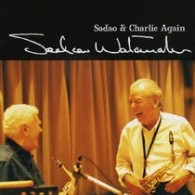 渡辺貞夫／Ｓａｄａｏ　ａｎｄ　Ｃｈａｒｌｉｅ　Ａｇａｉｎ