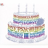 ＬＯＶＥ　ＰＳＹＣＨＥＤＥＬＩＣＯ／ＬＯＶＥ　ＰＳＹＣＨＥＤＥＬＩＣＯ　Ⅲ【初回生産限定盤／ＳＨＭ－ＣＤ】