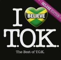 Ｔ．Ｏ．Ｋ．／アイ・ビリーヴ～ベスト・オブ・Ｔ．Ｏ．Ｋ．＜デラックス・エディション＞