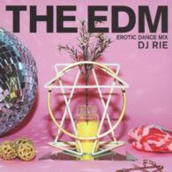ＤＪ　ＲＩＥ／ＴＨＥ　ＥＤＭ～エロティック・ダンス・ミックス～