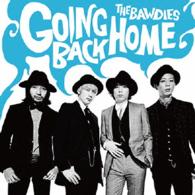 ＴＨＥ　ＢＡＷＤＩＥＳ／ＧＯＩＮＧ　ＢＡＣＫ　ＨＯＭＥ（初回限定盤）