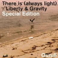 くるり／Ｔｈｅｒｅ　ｉｓ（ａｌｗａｙｓ　ｌｉｇｈｔ）／Ｌｉｂｅｒｔｙ　＆　Ｇｒａｖｉｔｙ　Ｓｐｅｃｉａｌ　Ｅｄｉｔｉｏｎ（初回限定盤）
