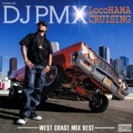 ＤＪ　ＰＭＸ／ｍｉｘｅｄ　ｂｙ　ＤＪ　ＰＭＸ　ＬｏｃｏＨＡＭＡ　ＣＲＵＩＳＩＮＧ－ＷＥＳＴ　ＣＯＡＳＴ　ＭＩＸ　ＢＥＳＴ－
