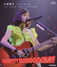 大原櫻子／大原櫻子　ＬＩＶＥ　Ｂｌｕ－ｒａｙ　１ｓｔ　ＴＯＵＲ　２０１５　ＳＰＲＩＮＧ～ＣＨＥＲＲＹＹＹＹ　ＢＬＯＳＳＯＯＯＯＭ！！！～ Ｂｌｕ－ｒａｙ　Ｄｉｓｃ