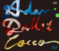 Ｃｏｃｃｏ／Ｃｏｃｃｏ　Ｌｉｖｅ　Ｔｏｕｒ　２０１６“Ａｄａｎ　Ｂａｌｌｅｔ”－２０１６．１０．１１－ Ｂｌｕ－ｒａｙ　Ｄｉｓｃ