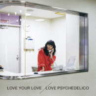 ＬＯＶＥ　ＰＳＹＣＨＥＤＥＬＩＣＯ／ＬＯＶＥ　ＹＯＵＲ　ＬＯＶＥ（初回限定盤）