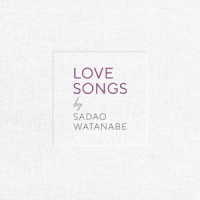 渡辺貞夫／ＬＯＶＥ　ＳＯＮＧＳ