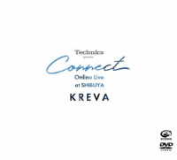 ＫＲＥＶＡ／Ｔｅｃｈｎｉｃｓ　ｐｒｅｓｅｎｔｓ“Ｃｏｎｎｅｃｔ”Ｏｎｌｉｎｅ　Ｌｉｖｅ　ａｔ　ＳＨＩＢＵＹＡ