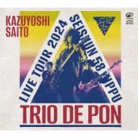 斉藤和義／斉藤和義ライブツアー２０２４“青春５８きっぷ”～Ｔｒｉｏ　ｄｅ　Ｐｏｎ～Ｌｉｖｅ　ａｔ　Ｚｅｐｐ　Ｈａｎｅｄａ　２０２４．１１．０９