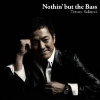 櫻井哲夫／Ｎｏｔｈｉｎ’ｂｕｔ　ｔｈｅ　Ｂａｓｓ