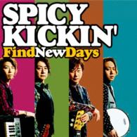 ＳＰＩＣＹ　ＫＩＣＫＩＮ’／Ｆｉｎｄ　Ｎｅｗ　Ｄａｙｓ
