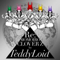 ＴｅｄｄｙＬｏｉｄ／Ｒｅ：ＭＯＭＯＩＲＯ　ＣＬＯＶＥＲ　Ｚ