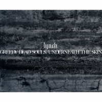 ｌｙｎｃｈ．／ＧＲＥＥＤＹ　ＤＥＡＤ　ＳＯＵＬＳ／ＵＮＤＥＲＮＥＡＴＨ　ＴＨＥ　ＳＫＩＮ
