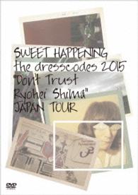 ドレスコーズ／ＳＷＥＥＴ　ＨＡＰＰＥＮＩＮＧ　～ｔｈｅ　ｄｒｅｓｓｃｏｄｅｓ　２０１５“Ｄｏｎ’ｔ　Ｔｒｕｓｔ　Ｒｙｏｈｅｉ　Ｓｈｉｍａ”ＪＡＰＡＮ　ＴＯＵＲ～