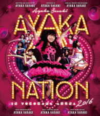 佐々木彩夏／ＡＹＡＫＡ－ＮＡＴＩＯＮ　２０１６　ｉｎ　横浜アリーナ　ＬＩＶＥ　Ｂｌｕ－ｒａｙ Ｂｌｕ－ｒａｙ　Ｄｉｓｃ