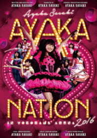 佐々木彩夏／ＡＹＡＫＡ－ＮＡＴＩＯＮ　２０１６　ｉｎ　横浜アリーナ　ＬＩＶＥ　ＤＶＤ