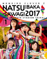 ももいろクローバーＺ／ももクロ夏のバカ騒ぎ２０１７‐ＦＩＶＥ　ＴＨＥ　ＣＯＬＯＲ　Ｒｏａｄ　ｔｏ　２０２０‐味の素スタジアム大会　ＬＩＶＥ　Ｂｌｕ－ｒａｙ Ｂｌｕ－ｒａｙ　Ｄｉｓｃ