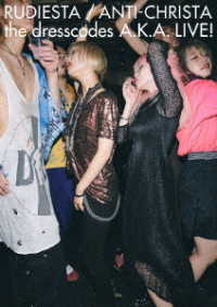 ｔｈｅ　ｄｒｅｓｓｃｏｄｅｓ／『ルーディエスタ／アンチクライスタ　ｔｈｅ　ｄｒｅｓｓｃｏｄｅｓ　Ａ．Ｋ．Ａ．　ＬＩＶＥ！』［ＤＶＤ］