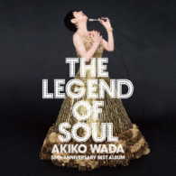 和田アキ子／ＴＨＥ　ＬＥＧＥＮＤ　ＯＦ　ＳＯＵＬ　－ＡＫＩＫＯ　ＷＡＤＡ　５０ｔｈ　ＡＮＮＩＶＥＲＳＡＲＹ　ＢＥＳＴ　ＡＬＢＵＭ－