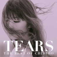ＣＨＩＨＩＲＯ／ＴＥＡＲＳ　～ＴＨＥ　ＢＥＳＴ　ＯＦ　ＣＨＩＨＩＲＯ～