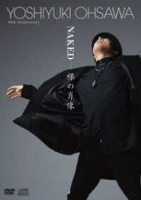 大澤誉志幸／Ｙｏｓｈｉｙｕｋｉ　Ｏｈｓａｗａ　４０ｔｈ　Ａｎｎｉｖｅｒｓａｒｙ「ＮＡＫＥＤ－裸の肖像」