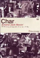 Ｃｈａｒ／Ａｍａｎｏ－Ｊａｃｋ　Ｍｏｖｉｎ’　Ｔｈｅ　ｄｏｃｕｍｅｎｔａｒｙ　ｏｎ　ｓｔｕｄｉｏ　ｗｏｒｋ　＆　Ｌｉｖｅ　ｔｏｕｒ　ｏｆ　Ｃｈａｒ