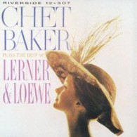 チェット・ベイカー／チェット・ベイカー・プレイズ・ラーナー＆ロウ【初回生産限定盤】