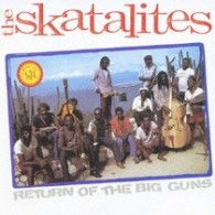 スカタライツ／リターン・オブ・ザ・ビッグ・ガンズ