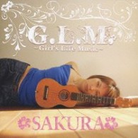 ＳＡＫＵＲＡ／Ｇ．Ｌ．Ｍ．～Ｇｉｒｌ’ｓ　Ｌｉｆｅ　Ｍｕｓｉｃ～