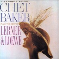 チェット・ベイカー／チェット・ベイカー・プレイズ・ラーナー＆ロウ【初回プレス完全限定盤／紙ジャケット仕様】