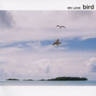 ｂｉｒｄ／ＭＹ　ＬＯＶＥ【初回限定盤】