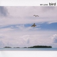 ｂｉｒｄ／ＭＹ　ＬＯＶＥ【通常盤】