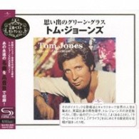 トム・ジョーンズ／想い出のグリーン・グラス～トム・ジョーンズ・ベスト・セレクション【ＳＨＭ－ＣＤ仕様】