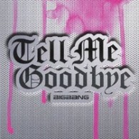 ＢＩＧＢＡＮＧ／Ｔｅｌｌ　Ｍｅ　Ｇｏｏｄｂｙｅ【通常盤】